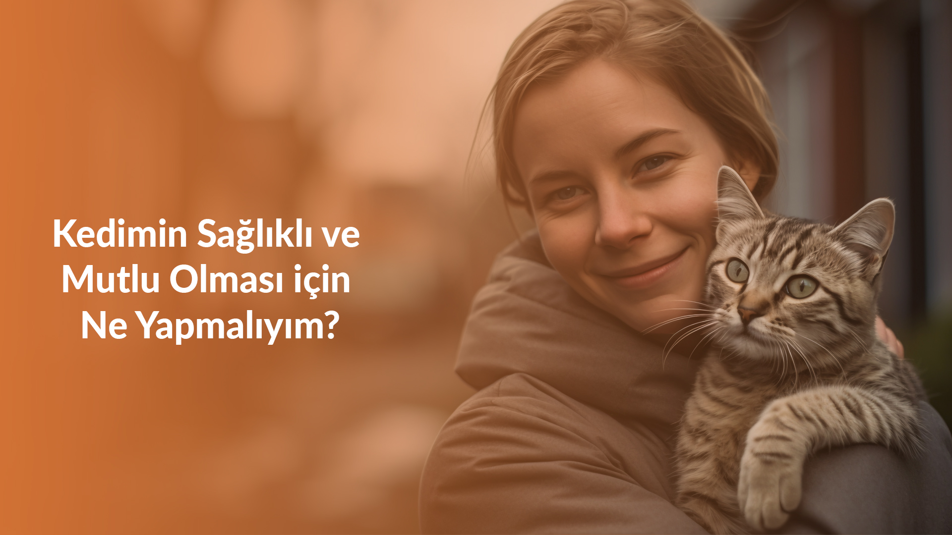 Kedimin Sağlıklı ve Mutlu Olması için Ne Yapmalıyım?